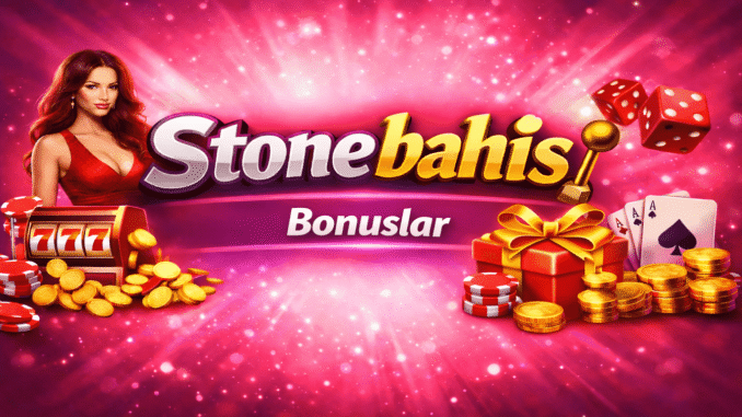 Stonebahis Bonuslar