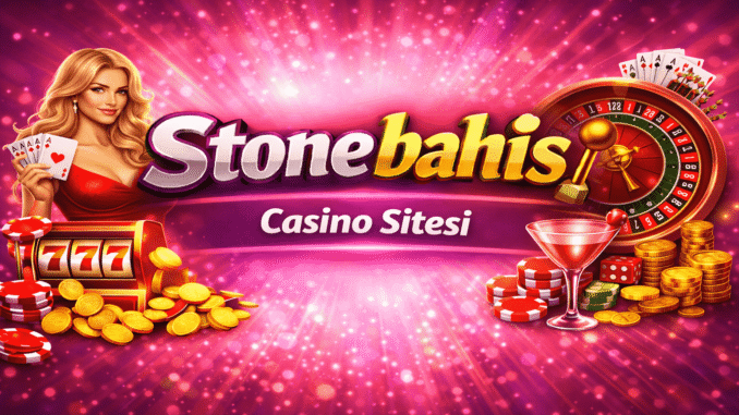 Stonebahis Casino Sitesi