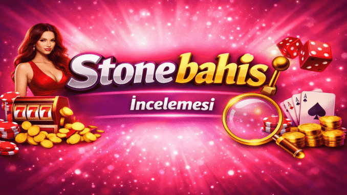 Stonebahis İncelemesi