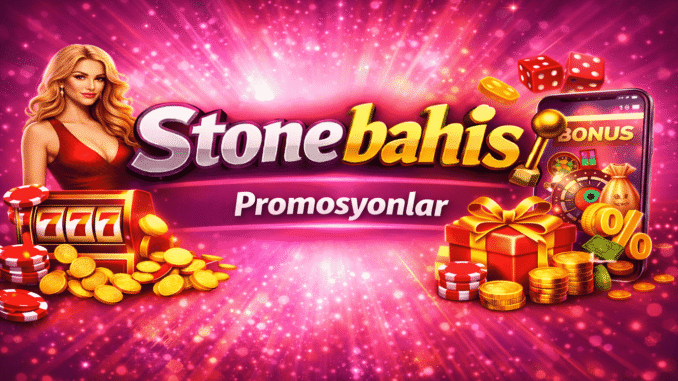 Stonebahis Promosyonlar