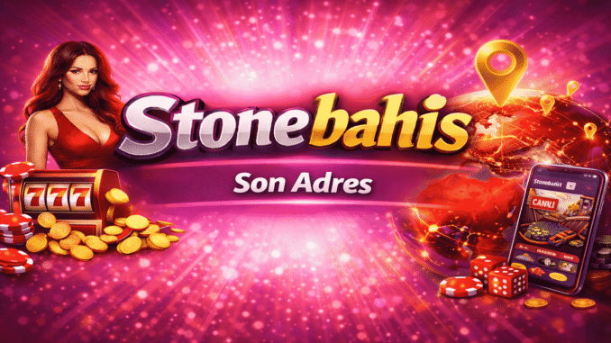 Stonebahis Son Adres